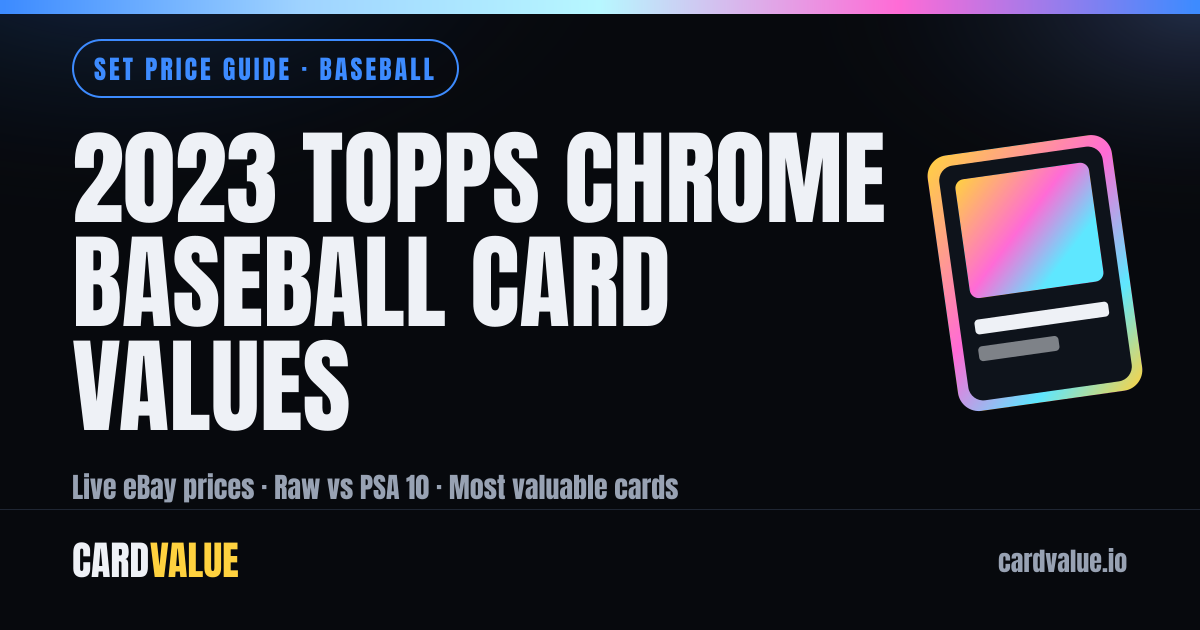 2023 Topps Chrome Baseball Card Values & Price Guide